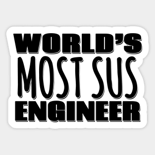 World's Most Sus Engineer Sticker